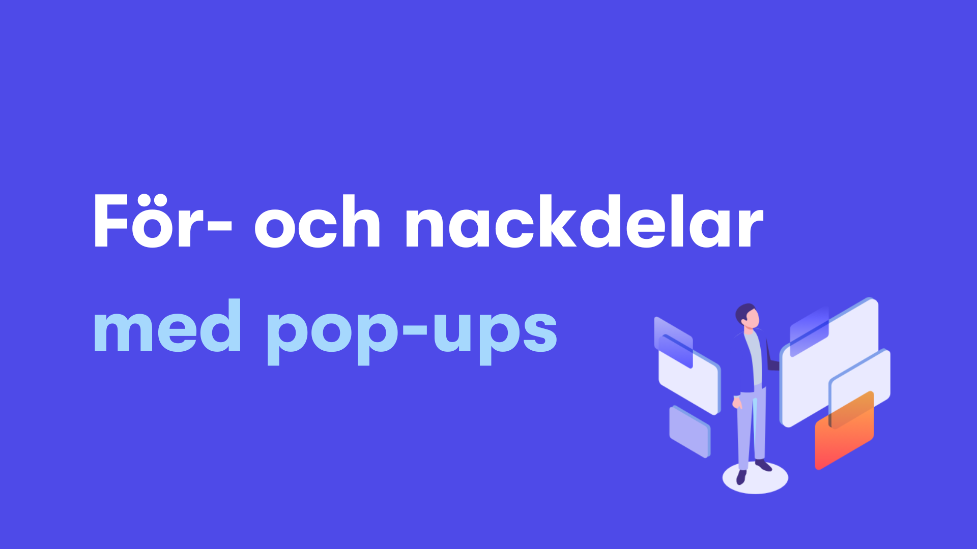 För- Och Nackdelar Med Pop-ups: Hur Man Använder Dem | Impera